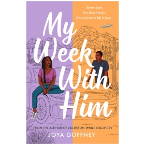 My Week with Him: Seven days. Two best friends. One chance to fall in love ...