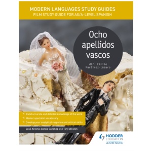 Modern Languages Study Guides: Ocho apellidos vascos: Film Study Guide for AS/A-level Spanish
