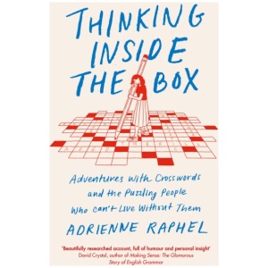 Thinking Inside the Box: Adventures with Crosswords and the Puzzling People Who Can't Live Without Them