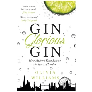 Gin Glorious Gin: How Mother's Ruin Became the Spirit of London