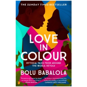 Love in Colour: 'So rarely is love expressed this richly, this vividly, or this artfully.' Candice Carty-Williams