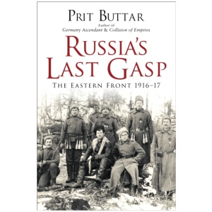 Russia's Last Gasp: The Eastern Front 1916–17