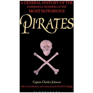 Pirates: A General History of the Robberies and Murders of the Most Notorious Pirates