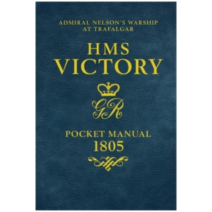 HMS Victory Pocket Manual 1805: Admiral Nelson's Flagship At Trafalgar
