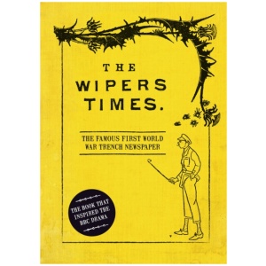 The Wipers Times: The Famous First World War Trench Newspaper