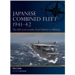 Japanese Combined Fleet 1941–42: The IJN at its zenith, Pearl Harbor to Midway