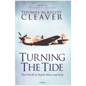Turning The Tide: The USAAF in North Africa and Sicily