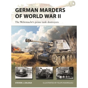 German Marders of World War II: The Wehrmacht's prime tank destroyers