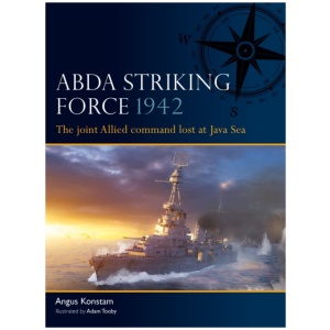 ABDA Striking Force 1942: The joint Allied command lost at Java Sea