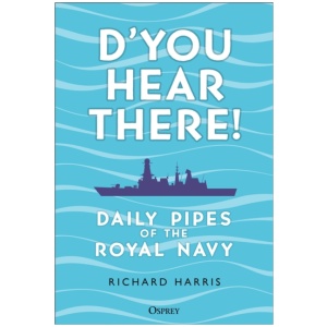 D’you Hear There!: Daily Pipes of the Royal Navy