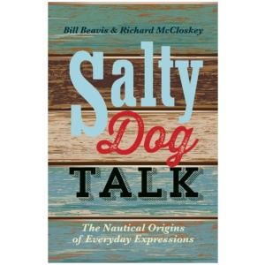 Salty Dog Talk: The Nautical Origins of Everyday Expressions