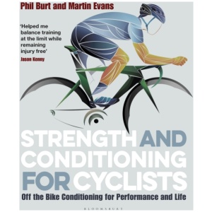 Strength and Conditioning for Cyclists: Off the Bike Conditioning for Performance and Life