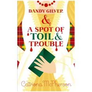 Dandy Gilver and a Spot of Toil and Trouble