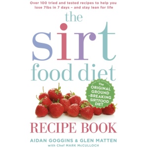 The Sirtfood Diet Recipe Book: THE ORIGINAL OFFICIAL SIRTFOOD DIET RECIPE BOOK TO HELP YOU LOSE 7LBS IN 7 DAYS