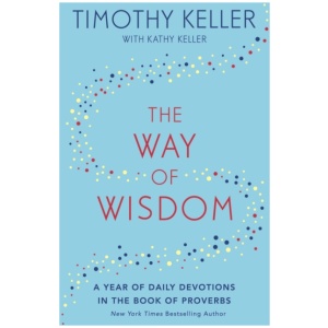 The Way of Wisdom: A Year of Daily Devotions in the Book of Proverbs (US title: God's Wisdom for Navigating Life)