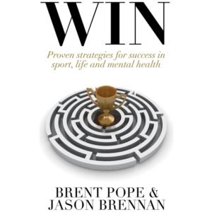 Win: Proven Strategies for Success in Sport, Life and Mental Health.