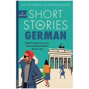 Short Stories in German for Beginners: Read for pleasure at your level, expand your vocabulary and learn German the fun way!