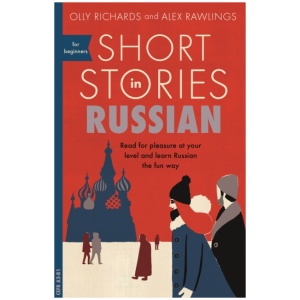 Short Stories in Russian for Beginners: Read for pleasure at your level, expand your vocabulary and learn Russian the fun way!