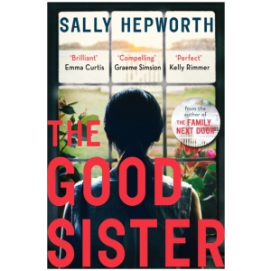The Good Sister: The gripping domestic page-turner perfect for fans of Liane Moriarty