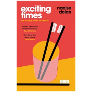 Exciting Times: Longlisted for the Women's Prize for Fiction 2021