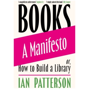 Books - A Manifesto: Or, How to Build a Library