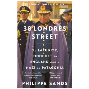 38 Londres Street: On Impunity, Pinochet in England and a Nazi in Patagonia