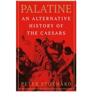 Palatine: An Alternative History of the Caesars
