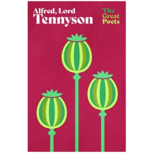 Alfred, Lord Tennyson: An outstanding collection of his best-loved poems