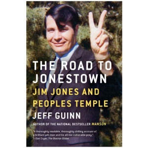 The Road to Jonestown: Jim Jones and Peoples Temple