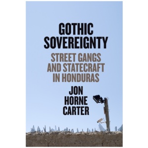 Gothic Sovereignty: Street Gangs and Statecraft in Honduras