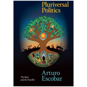Pluriversal Politics: The Real and the Possible