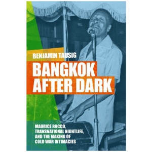 Bangkok After Dark: Maurice Rocco, Transnational Nightlife, and the Making of Cold War Intimacies