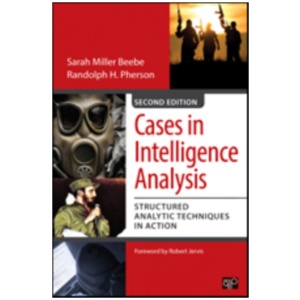 Cases in Intelligence Analysis: Structured Analytic Techniques in Action