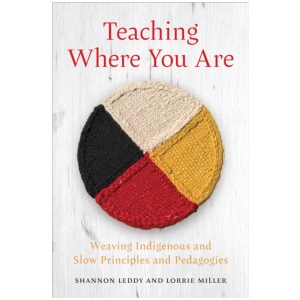 Teaching Where You Are: Weaving Indigenous and Slow Principles and Pedagogies