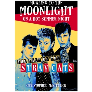 Howling to the Moonlight on a Hot Summer Night: The Tale of the Stray Cats