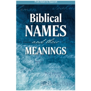 Biblical Names and Their Meanings: From Aaron to Zipporah