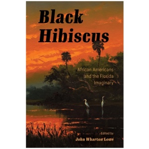Black Hibiscus: African Americans and the Florida Imaginary