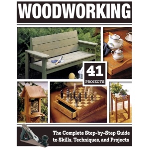 Woodworking: The Complete Step-By-Step Guide to Skills, Techniques, and Projects
