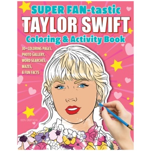 SUPER FAN-tastic Taylor Swift Coloring & Activity Book: 30+ Coloring Pages, Photo Gallery, Word Searches, Mazes, & Fun Facts
