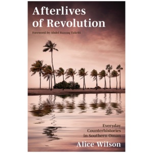 Afterlives of Revolution: Everyday Counterhistories in Southern Oman
