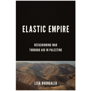 Elastic Empire: Refashioning War Through Aid in Palestine