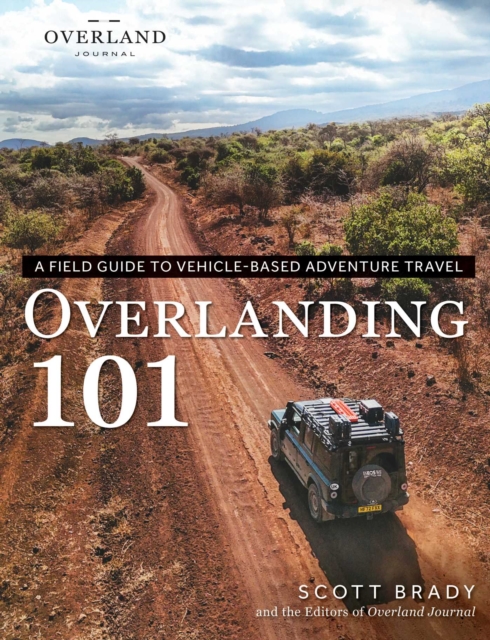 Overlanding 101: A Field Guide to Vehicle-Based Adventure Travel