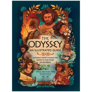 The Odyssey: An Illustrated Guide: A Character-by-Character Guide to the Story of Odysseus