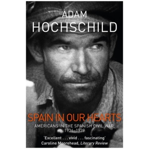 Spain in Our Hearts: Americans in the Spanish Civil War, 1936-1939