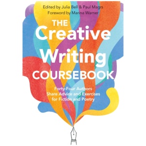 The Creative Writing Coursebook: Forty-Four Authors Share Advice and Exercises for Fiction and Poetry