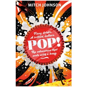 Pop!: Fizzy drinks. A trillion dollars. The adventure that ends with a bang.