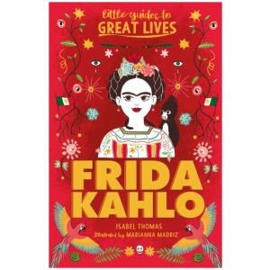 Little Guides to Great Lives: Frida Kahlo