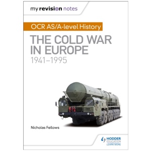 My Revision Notes: OCR AS/A-level History: The Cold War in Europe 1941–1995