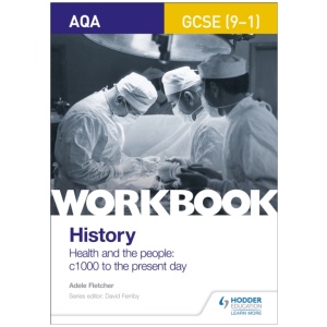 AQA GCSE (9-1) History Workbook: Health and the people, c1000 to the present day