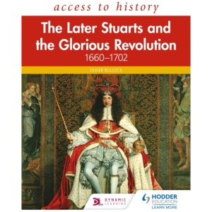 Access to History: The Later Stuarts and the Glorious Revolution 1660-1702